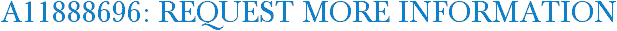 A11888696: Request More Information