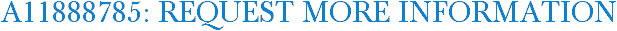 A11888785: Request More Information
