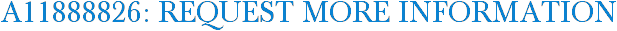 A11888826: Request More Information