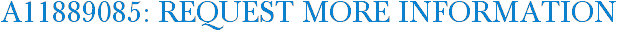A11889085: Request More Information
