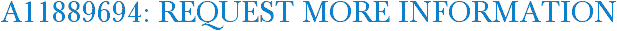 A11889694: Request More Information
