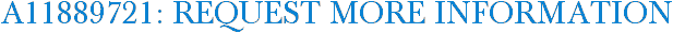A11889721: Request More Information