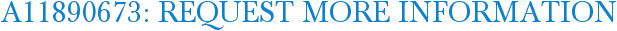 A11890673: Request More Information