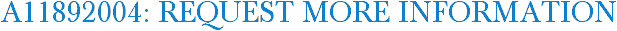 A11892004: Request More Information
