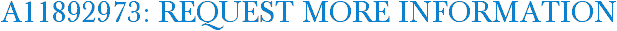 A11892973: Request More Information