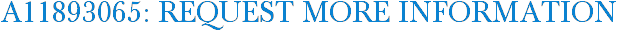 A11893065: Request More Information