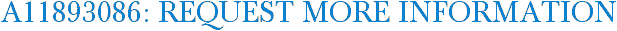 A11893086: Request More Information