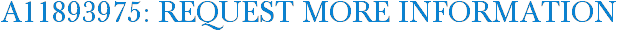 A11893975: Request More Information