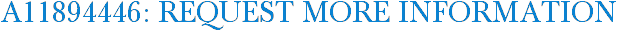 A11894446: Request More Information