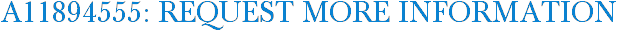 A11894555: Request More Information