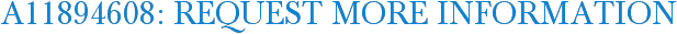 A11894608: Request More Information