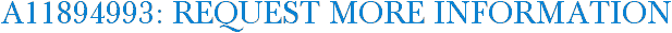 A11894993: Request More Information