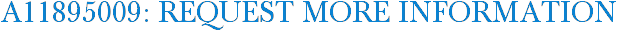A11895009: Request More Information