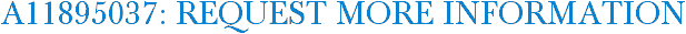 A11895037: Request More Information
