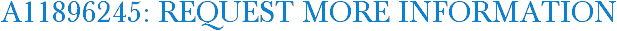 A11896245: Request More Information