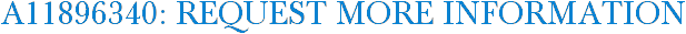 A11896340: Request More Information