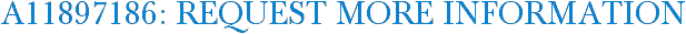 A11897186: Request More Information