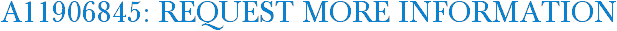 A11906845: Request More Information