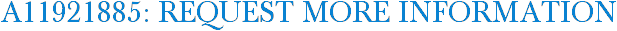 A11921885: Request More Information