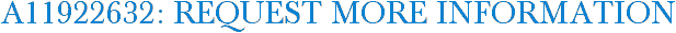 A11922632: Request More Information