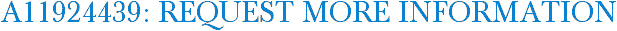 A11924439: Request More Information