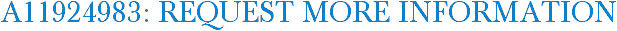 A11924983: Request More Information