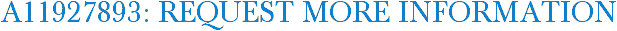 A11927893: Request More Information