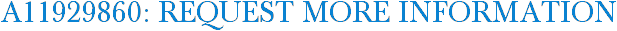 A11929860: Request More Information