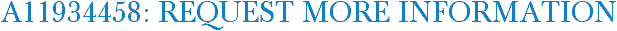 A11934458: Request More Information