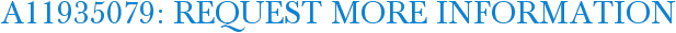 A11935079: Request More Information