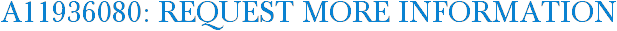 A11936080: Request More Information
