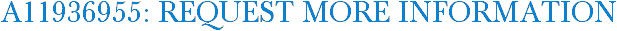 A11936955: Request More Information