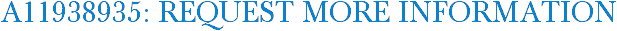 A11938935: Request More Information