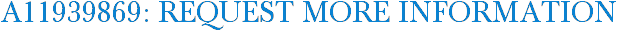 A11939869: Request More Information