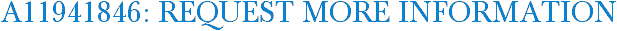 A11941846: Request More Information