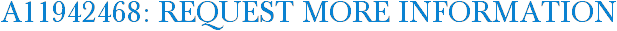 A11942468: Request More Information