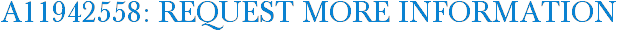 A11942558: Request More Information