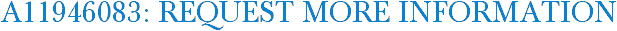 A11946083: Request More Information
