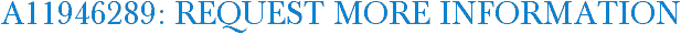 A11946289: Request More Information