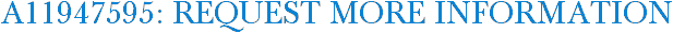 A11947595: Request More Information