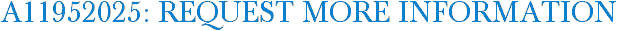 A11952025: Request More Information