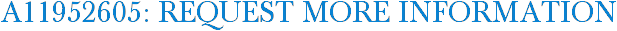 A11952605: Request More Information