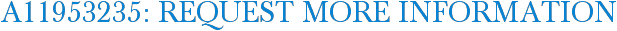 A11953235: Request More Information