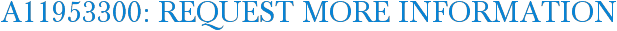 A11953300: Request More Information