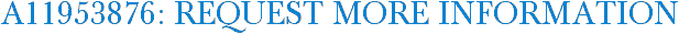 A11953876: Request More Information
