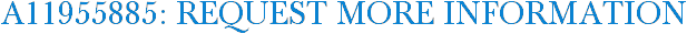A11955885: Request More Information