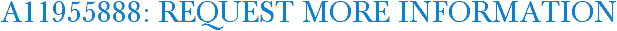 A11955888: Request More Information
