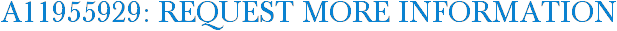 A11955929: Request More Information