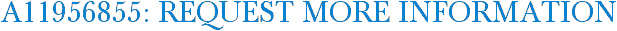 A11956855: Request More Information