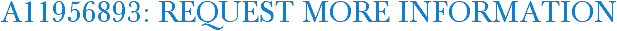 A11956893: Request More Information